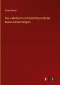 Das Judenthum vom Gesichtspunkte der Rasse und der