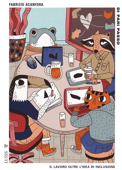 Di pari passo. Il lavoro oltre l’idea di inclusione