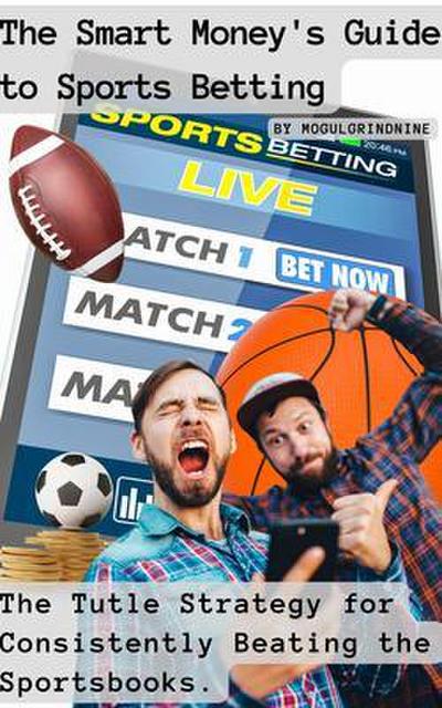 The Smart Money’s Guide to Sports Betting