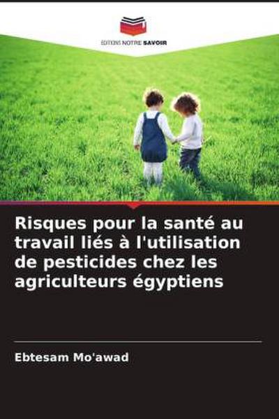 Risques pour la santé au travail liés à l’utilisation de pesticides chez les agriculteurs égyptiens