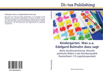 Kindergarten. Was u.a. Edelgard Bulmahn dazu sagt