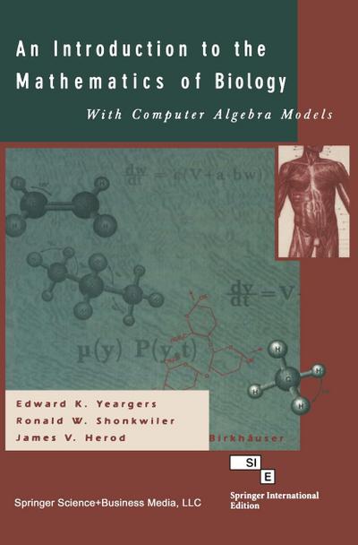 An Introduction to the Mathematics of Biology: with Computer Algebra Models