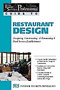 The Food Service Professionals Guide To: Restaurant Design: Designing, Constructing & Renovating a Food Service Establishment
