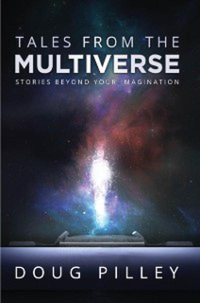 Tales From The Multiverse