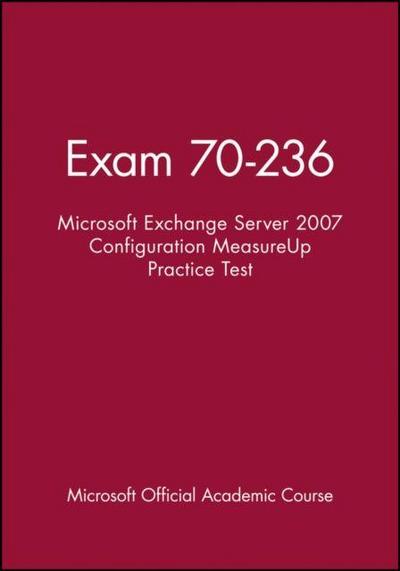 Exam 70-236 Microsoft Exchange Server 2007 Configu ration MeasureUp Practice Test