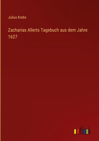 Zacharias Allerts Tagebuch aus dem Jahre 1627