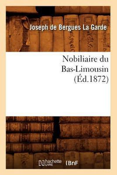 Nobiliaire Du Bas-Limousin (Éd.1872)