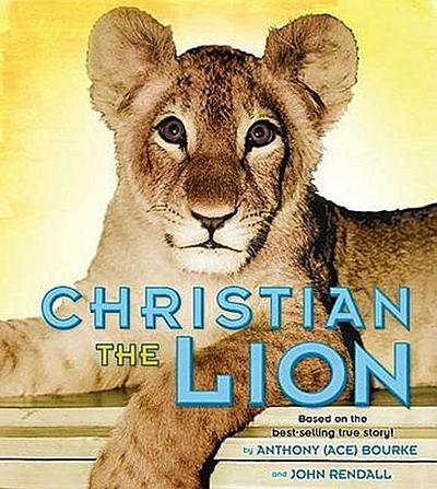 Christian the Lion - Anthony Bourke, John Rendall