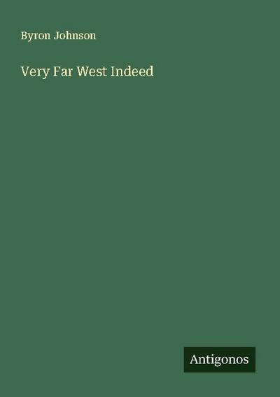 Very Far West Indeed
