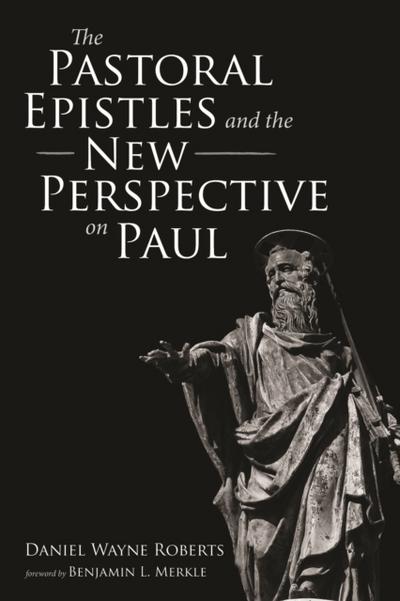 The Pastoral Epistles and the New Perspective on Paul