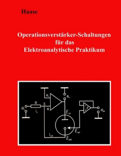 Operationsverstärker-Schaltungen für das Elektroanalytische Praktikum