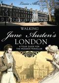 Walking Jane Austen&#x2019;s London