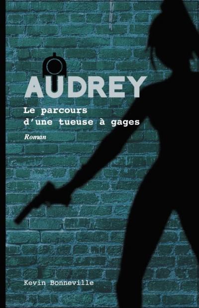 Audrey : Le parcours d’une tueuse a gages