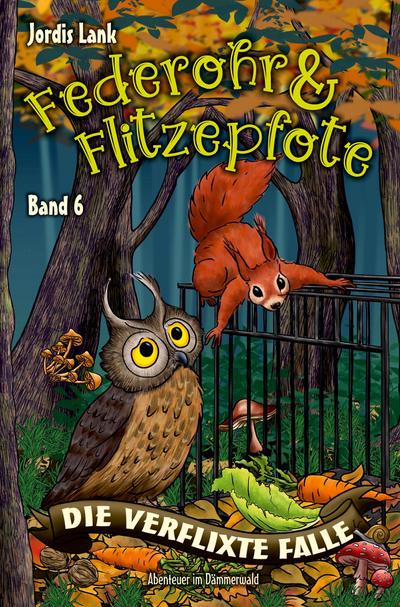 Federohr und Flitzepfote - Die verflixte Falle