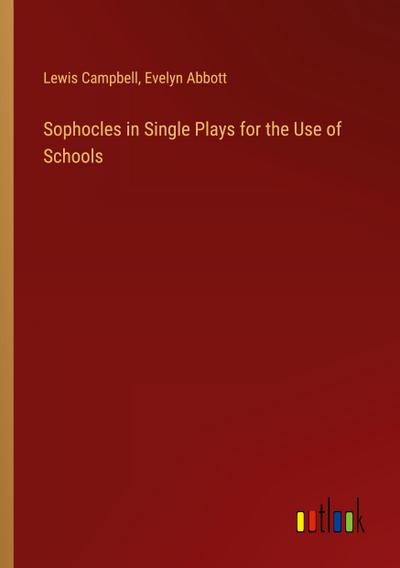 Sophocles in Single Plays for the Use of Schools