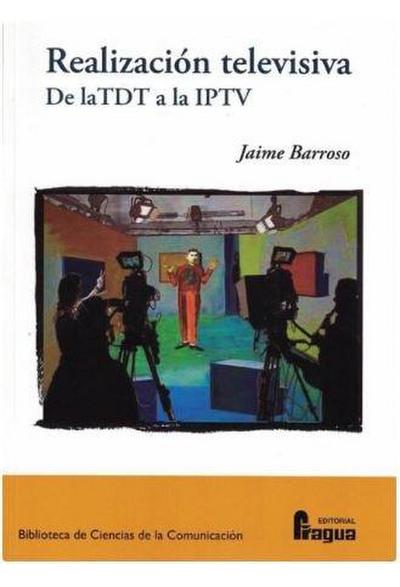Realización televisiva : de la TDT a la IPTV