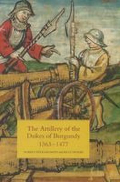 Artillery of the Dukes of Burgundy, 1363-1477
