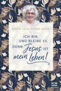 Ich bin und bleibe 33, denn Jesus ist mein Leben!