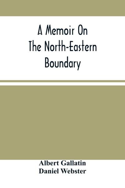 A Memoir On The North-Eastern Boundary