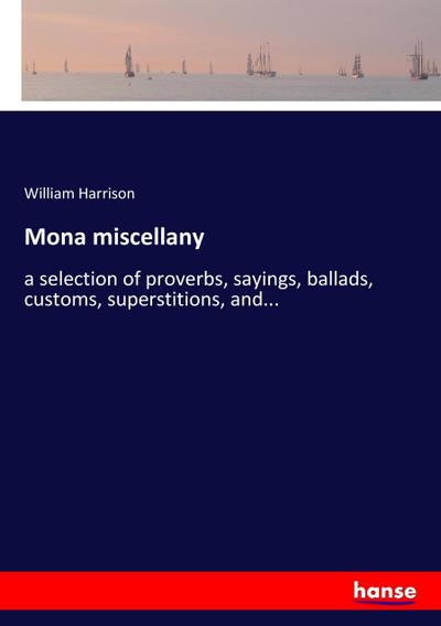 Mona miscellany - William Harrison