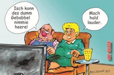 Isch konn des dumm Gebabbel nimmie heere!