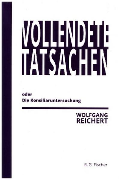 Vollendete Tatsachen oder Die Konsiliaruntersuchung