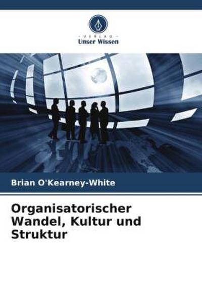 Organisatorischer Wandel, Kultur und Struktur