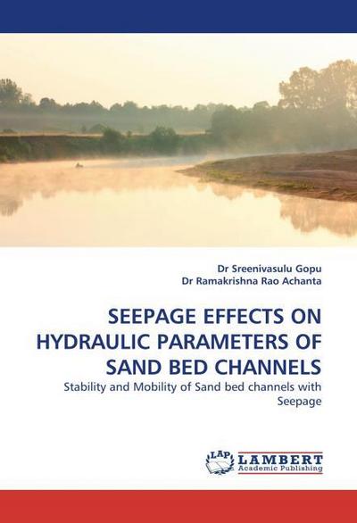 SEEPAGE EFFECTS ON HYDRAULIC PARAMETERS OF SAND BED CHANNELS