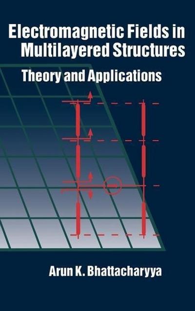 Electromagnetic Fields in Multilayered Structures Theory and Applications