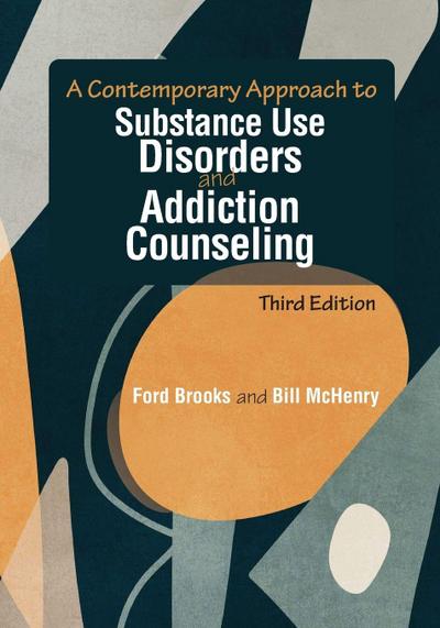 A Contemporary Approach to Substance Use Disorders and Addiction Counseling