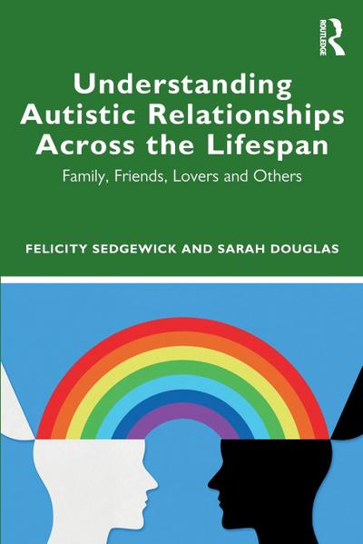 Understanding Autistic Relationships Across the Lifespan
