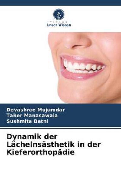 Dynamik der Lächelnsästhetik in der Kieferorthopädie