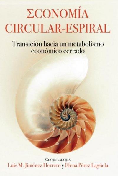Economía circular-espiral : transición hacia un metabolismo económico cerrado