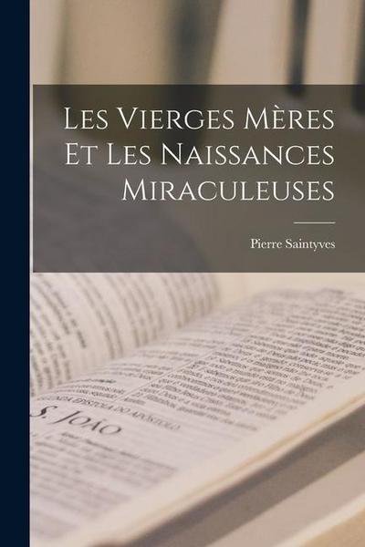Les Vierges Mères Et Les Naissances Miraculeuses