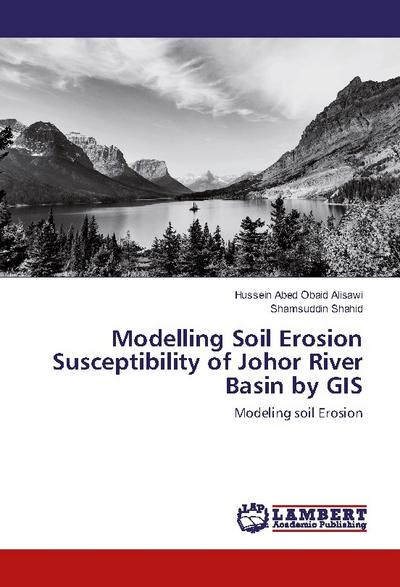 Modelling Soil Erosion Susceptibility of Johor River Basin by GIS