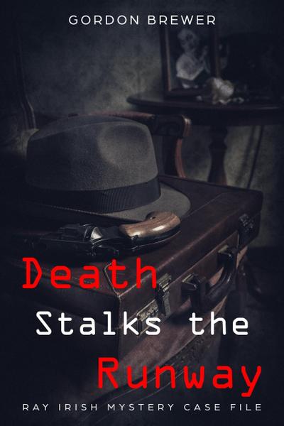 Death Stalks the Runway (Ray Irish Mystery Case File, #1)