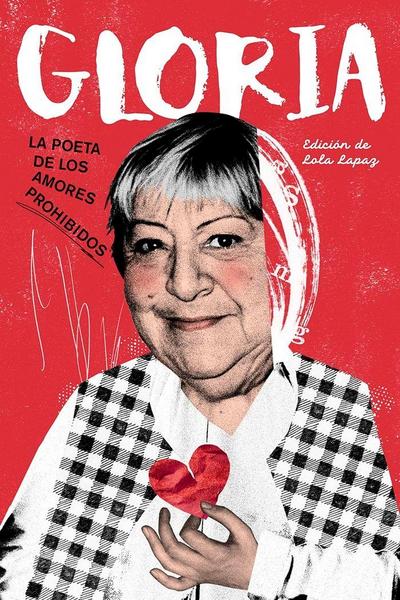 Gloria La Poeta De Los Amores Prohibidos