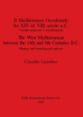 Il Mediterraneo Occidentale fra XIV ed VIII secolo a.C.  / The West Mediterranean between the 14th and 8th Centuries B.C.