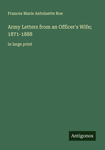 Army Letters from an Officer’s Wife; 1871-1888