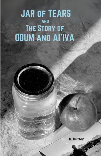 Jar of Tears and The Story of Odum & Ai’Iva