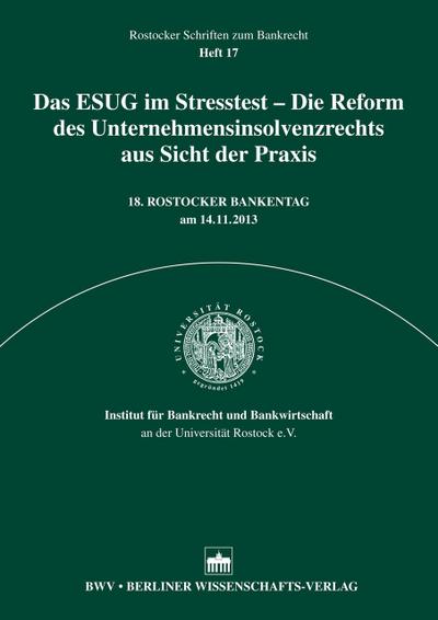Das ESUG im Stresstest - Die Reform des Unternehmensinsolvenzrecht aus Sicht der Praxis