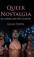 Queer Nostalgia in Cinema and Pop Culture