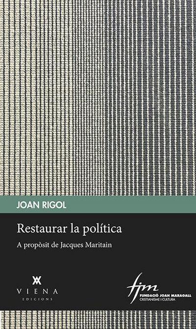 Restaurar la política : A propòsit de Jacques Maritain
