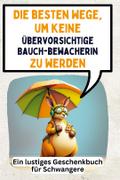Die besten Wege, um keine übervorsichtige Bauchbew