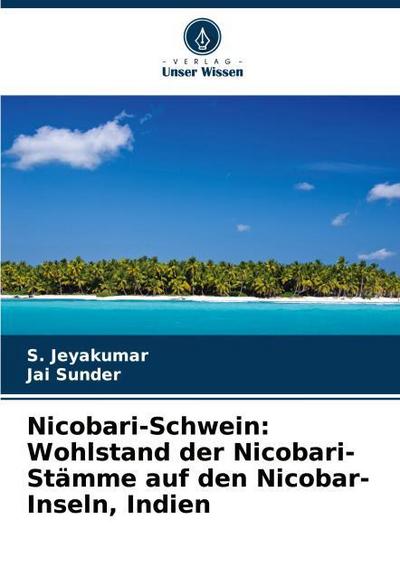 Nicobari-Schwein: Wohlstand der Nicobari-Stämme auf den Nicobar-Inseln, Indien