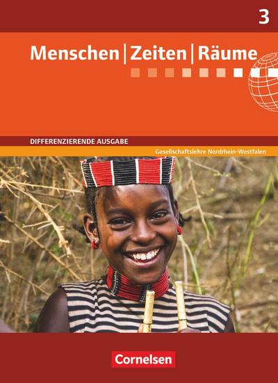 Menschen Zeiten Räume 03: 9./10. Schuljahr. Schülerbuch. Differenzierende Ausgabe Nordrhein-Westfalen