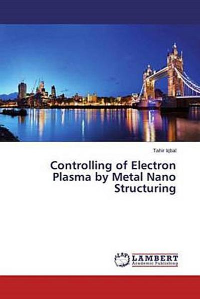 Controlling of Electron Plasma by Metal Nano Structuring