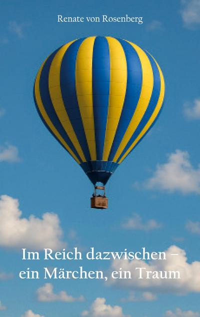 Im Reich dazwischen - ein Märchen, ein Traum
