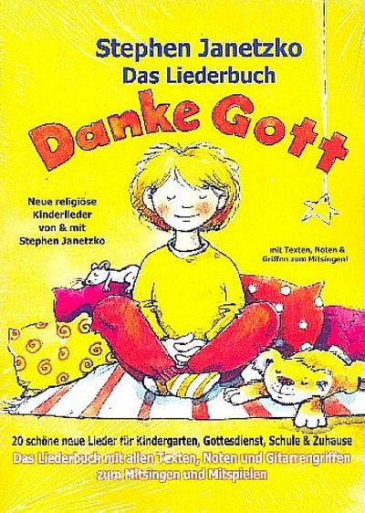 Das Liederbuch - Danke Gott - 20 schöne neue Lieder für Kindergarten, Gottesdienst, Schule und Zuhause