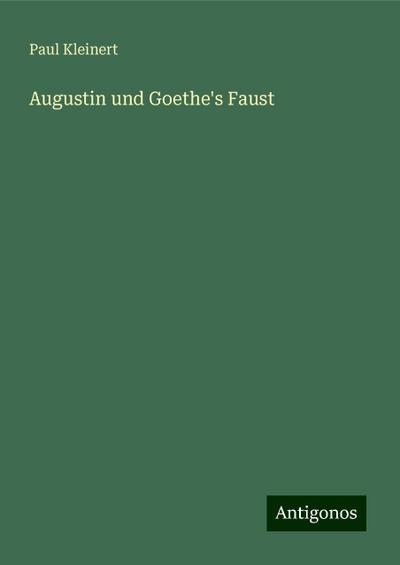 Kleinert, P: Augustin und Goethe’s Faust